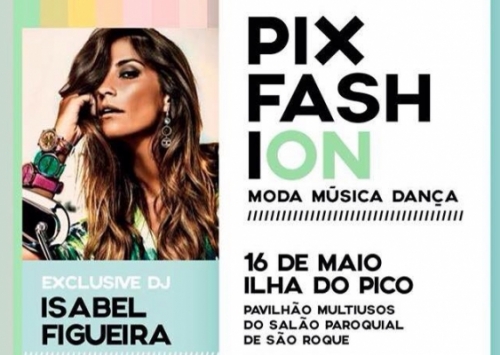 ACIP - Ilha do Pico - PixFashiON em São Roque com Isabel Figueira e Dan Maarten.